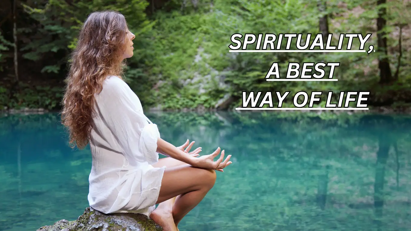 Spirituality, कैसे जीवन जीने का एक बेहतर तरीका